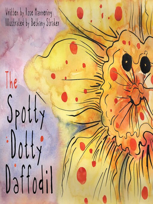 Title details for The Spotty Dotty Daffodil by Rose Mannering - Available